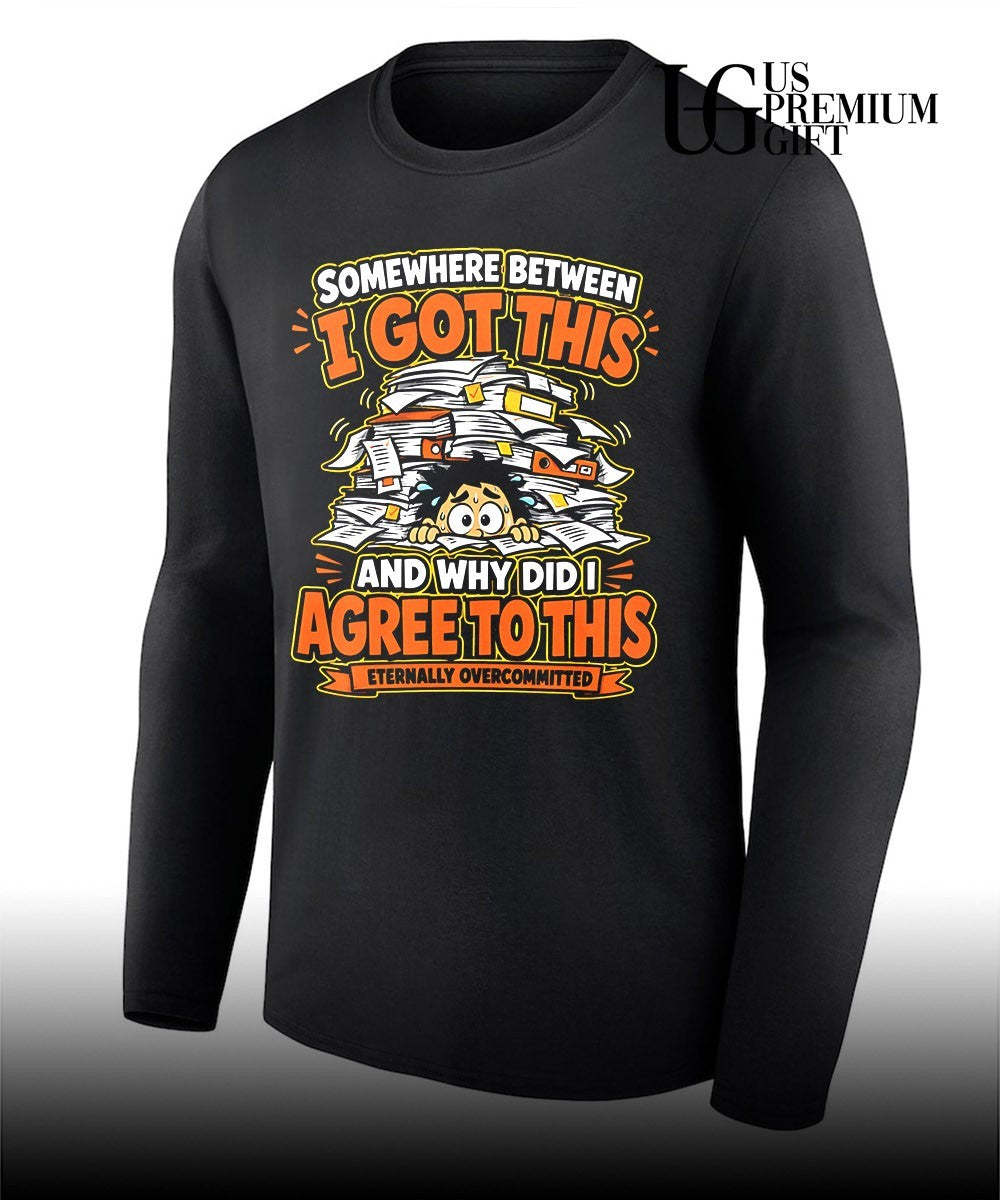 Somewhere between I got this and why did I agree to this shirt