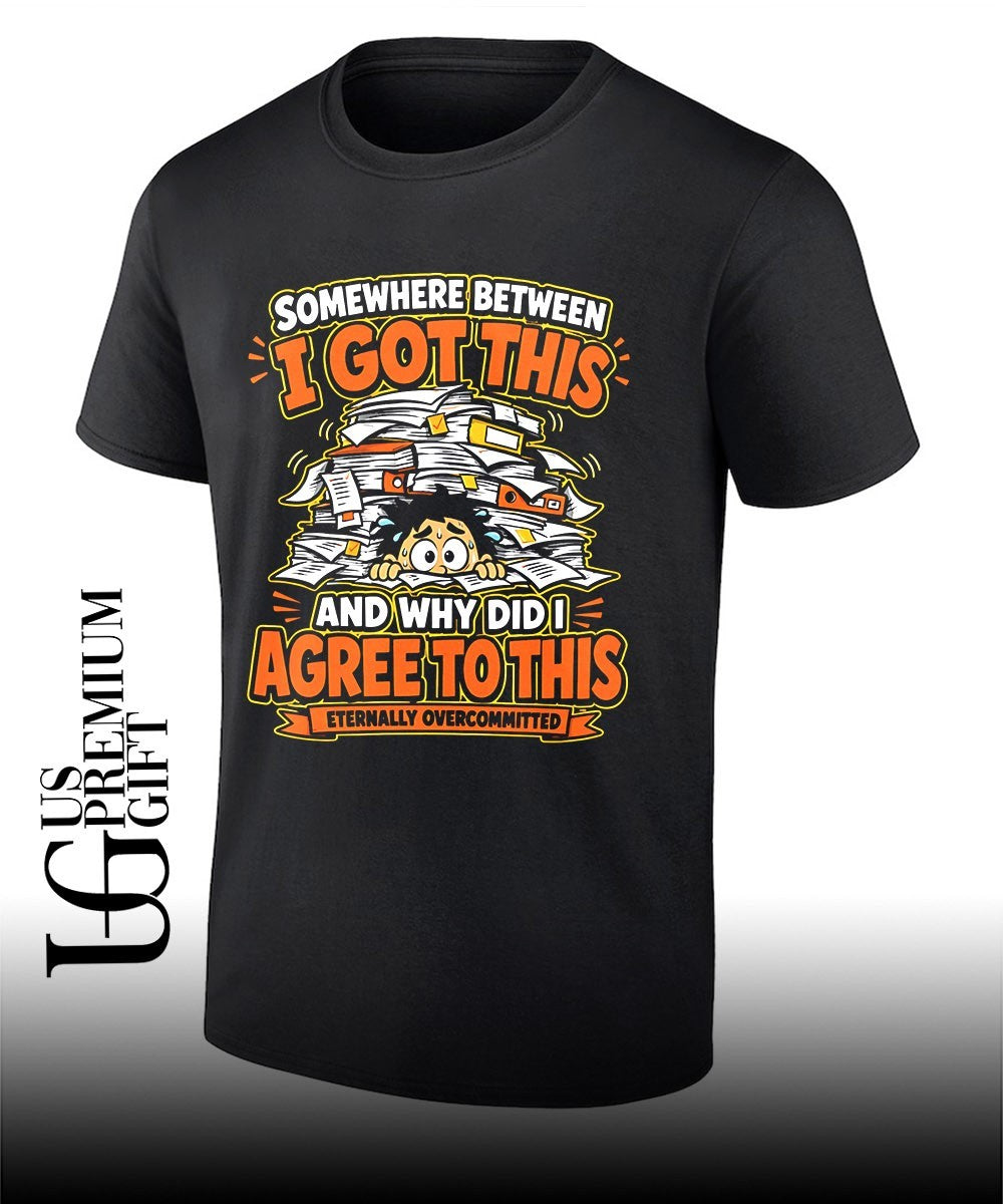 Somewhere between I got this and why did I agree to this shirt