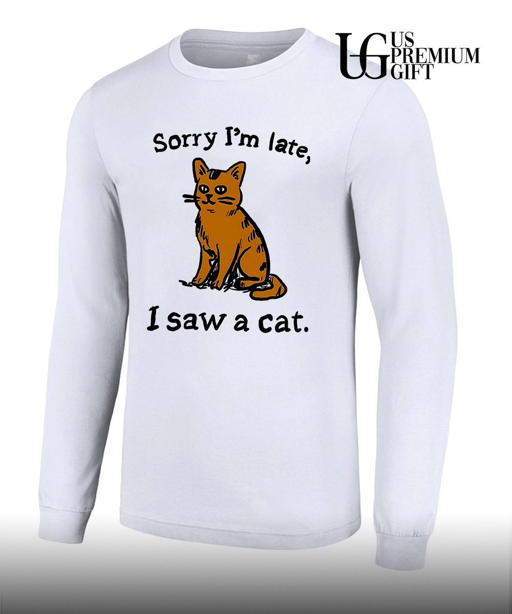 Sorry I’m late I saw a cat T-shirt
