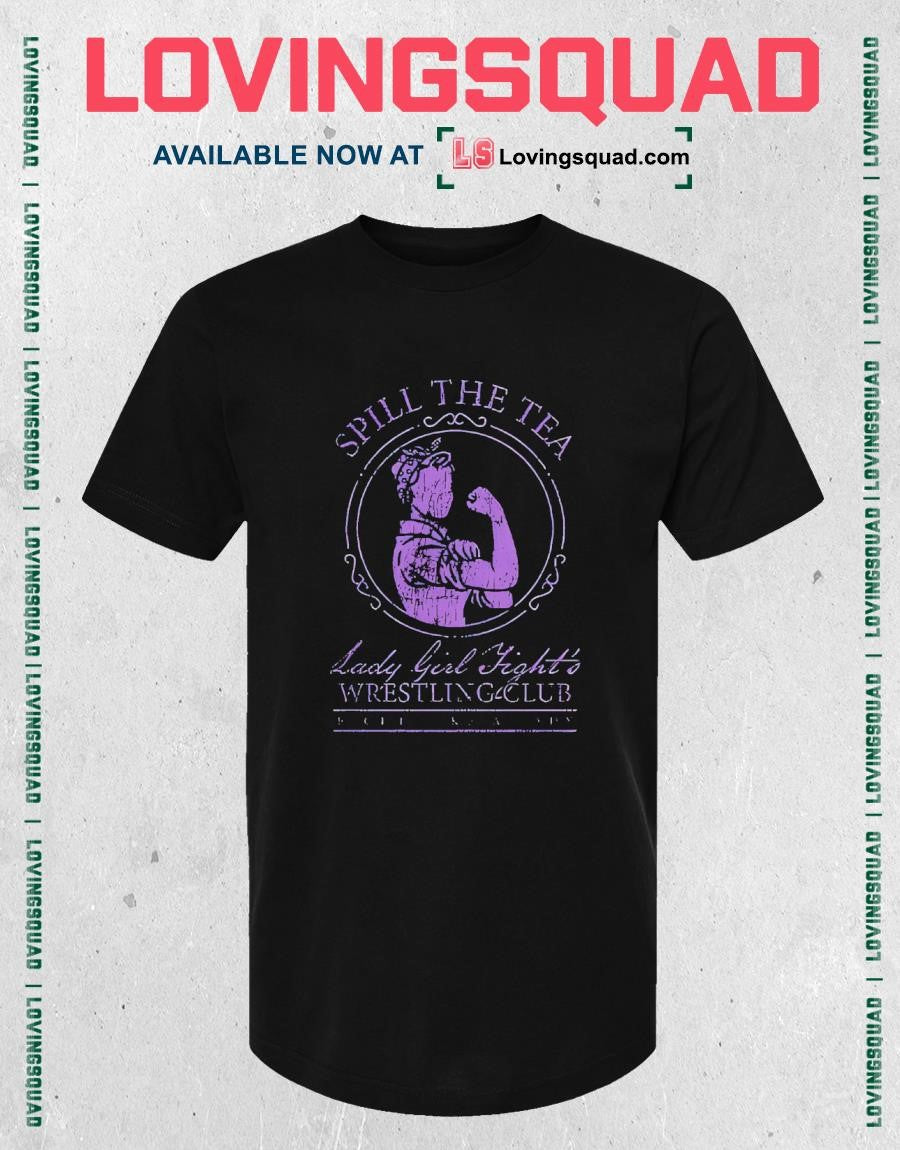 Spill The Tea Lady Girl Fight’s Wrestling Club Lady shirt