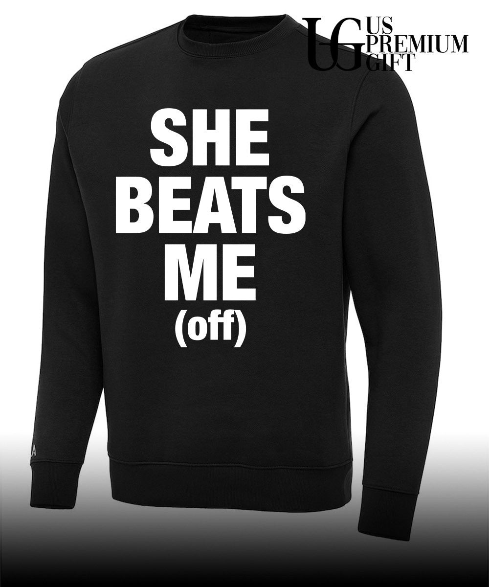 She beats me off shirt