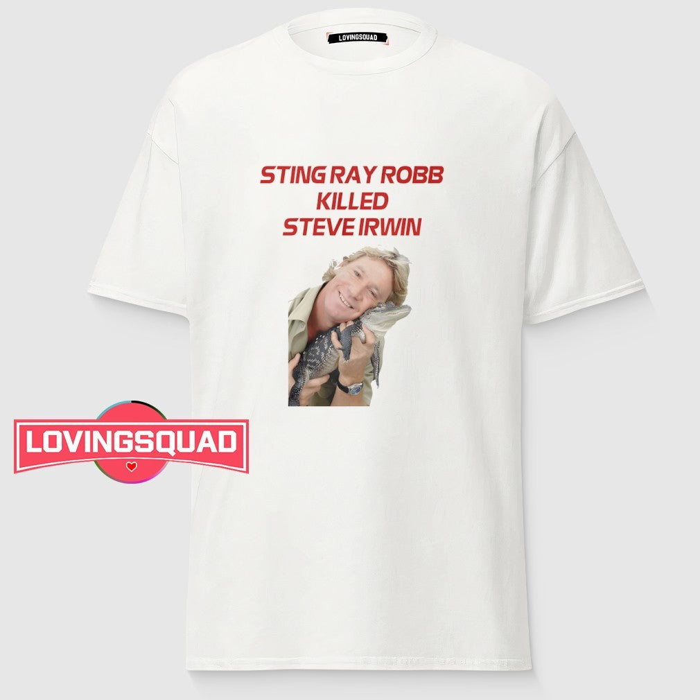 Sting Ray Robb Killed Steve Irwin Shirt