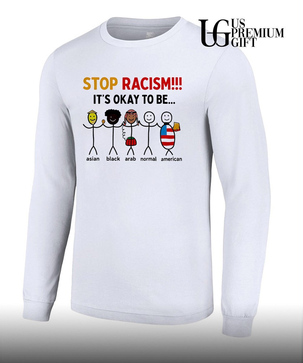 Stop Racism it’s okay to be shirt