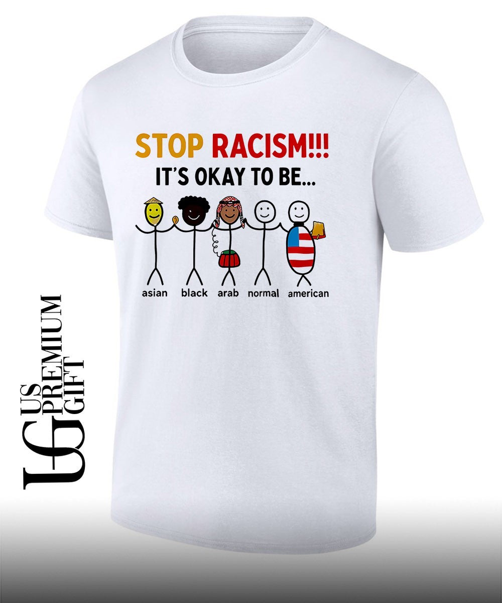 Stop Racism it’s okay to be shirt