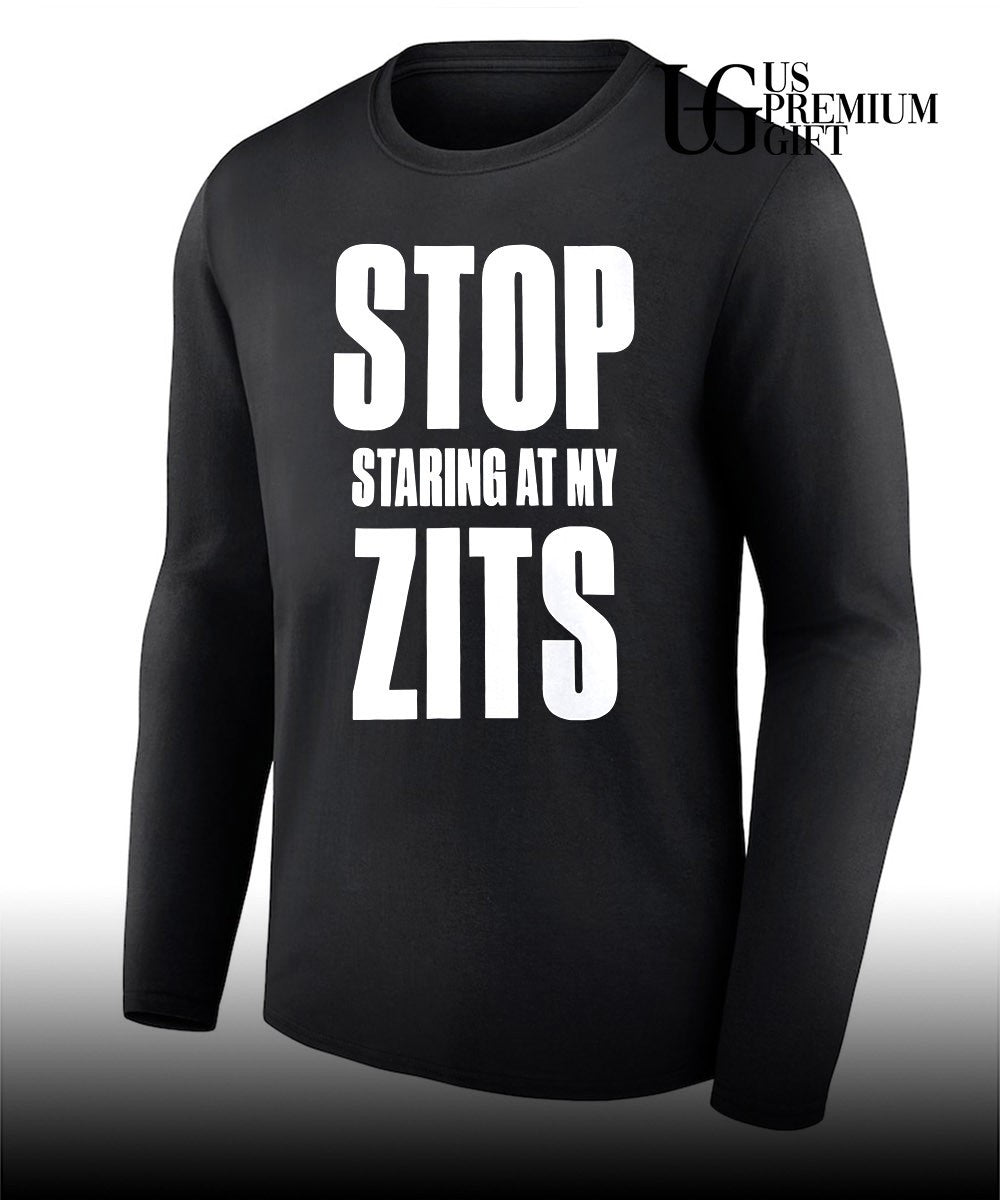 Stop Staring At My Zits shirt