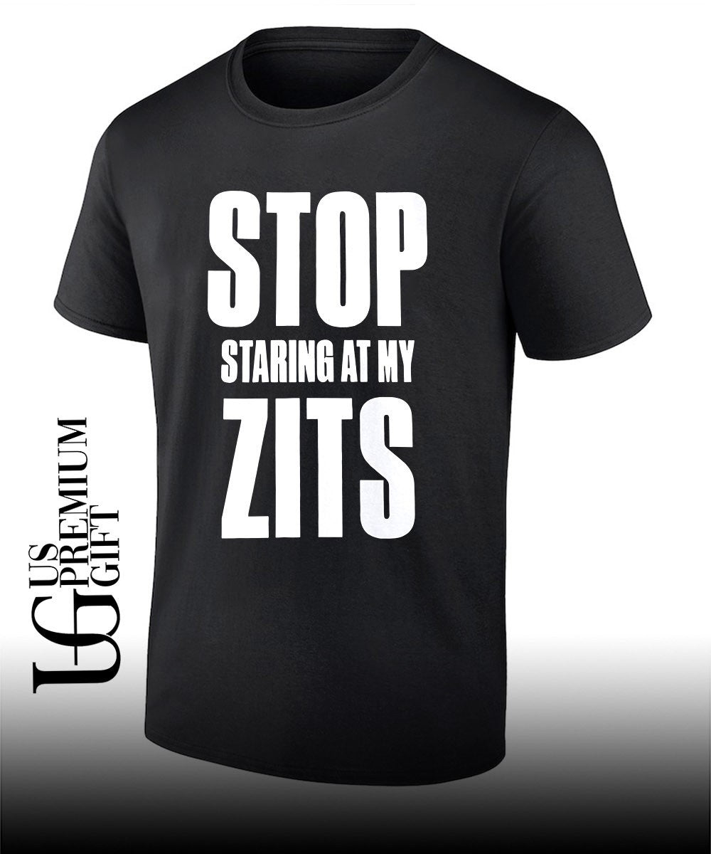 Stop Staring At My Zits shirt