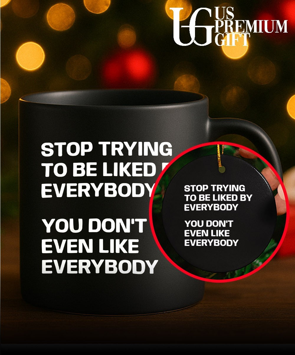 Stop trying to be liked by everybody you don’t even like everybody shirt