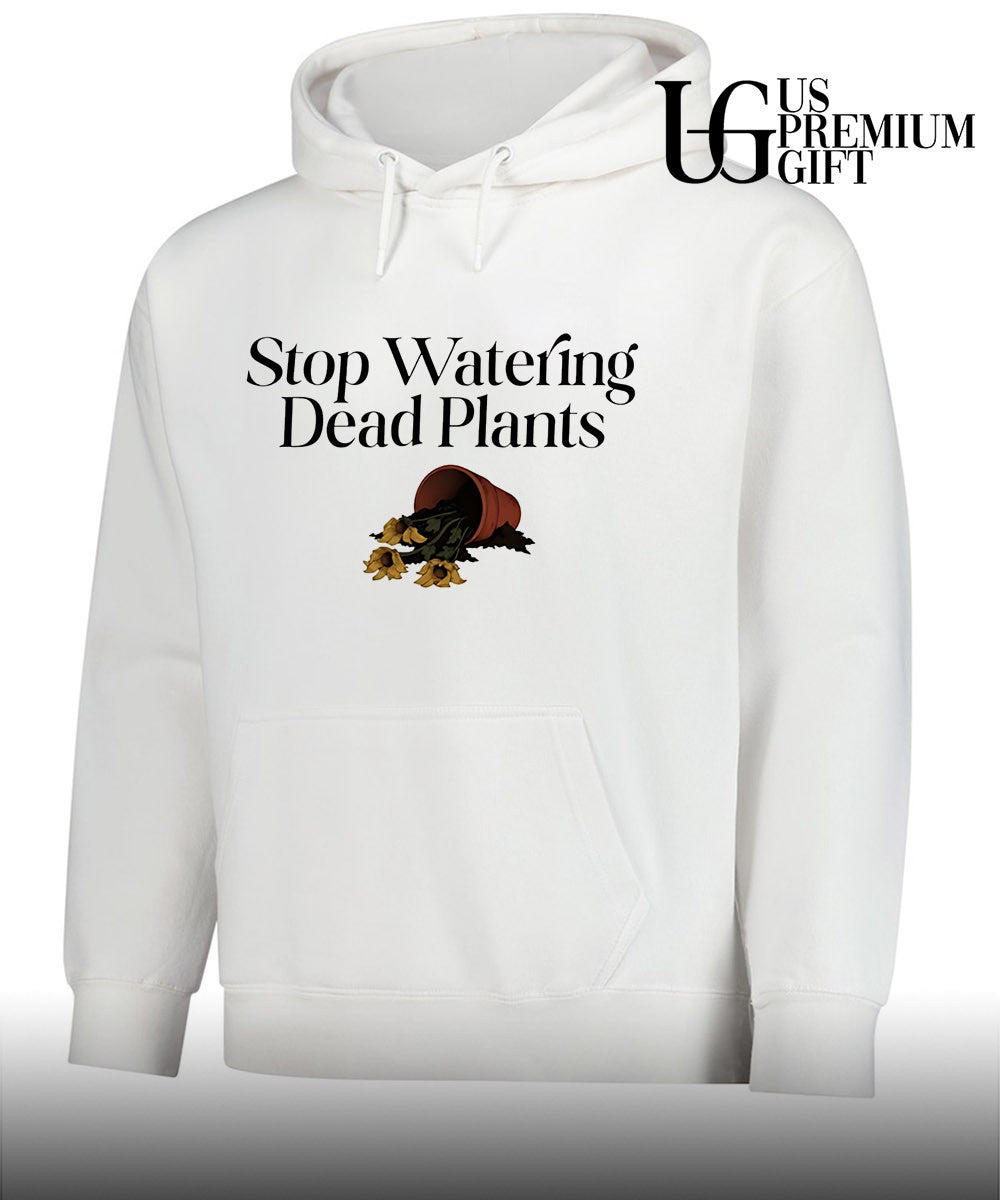 Stop watering dead plants shirt