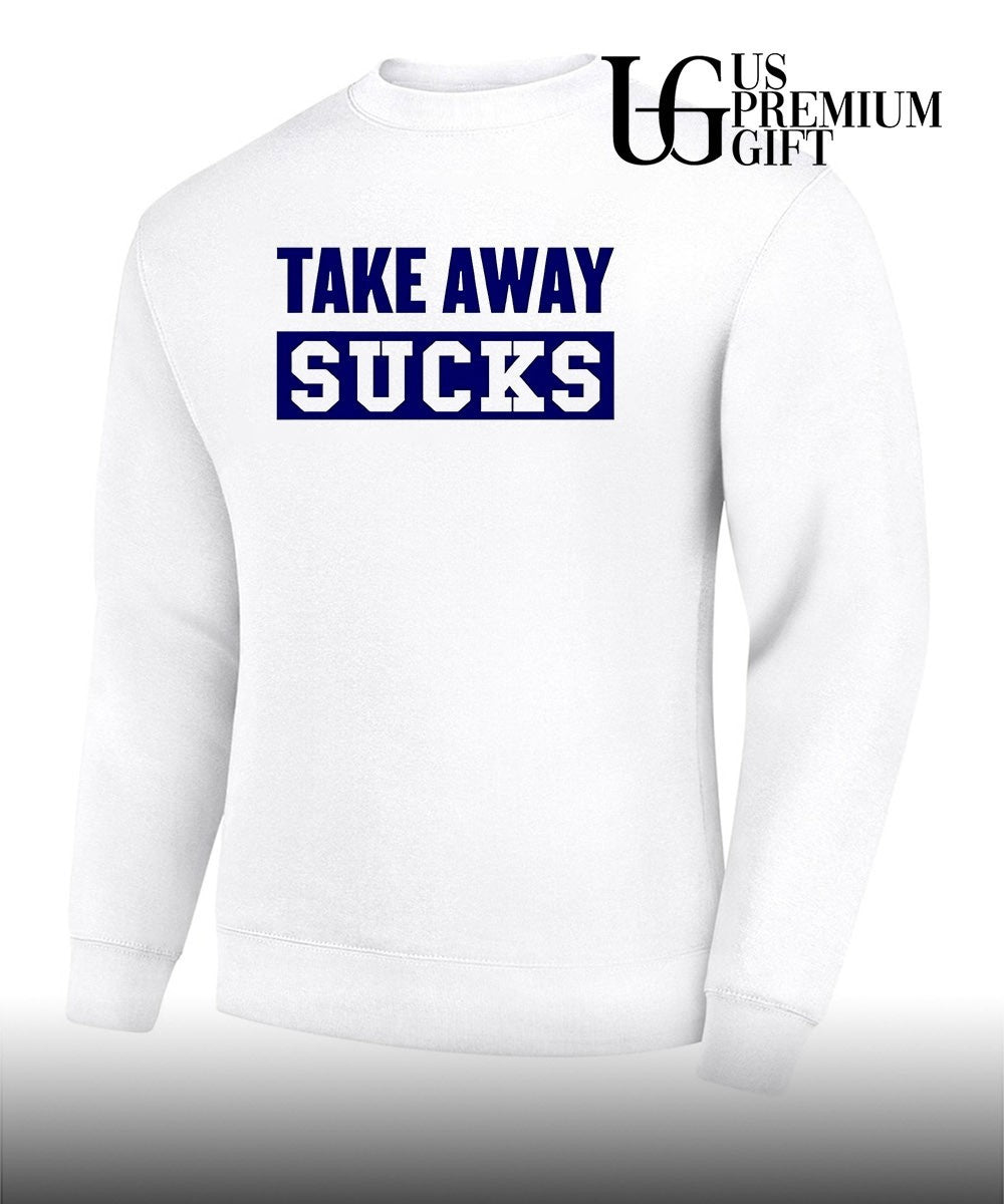 Take Away Sucks shirt
