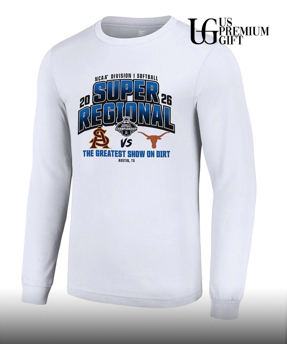 Texas Longhorns and Arizona State Sun Devils 2026 NCAA Division I Softball Super Regionals the Greatest show on Dirt shirt