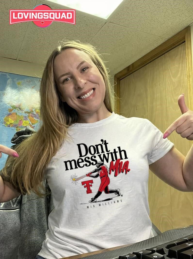 Texas Tech Softball Don’t Mess With Mia Williams Shirt