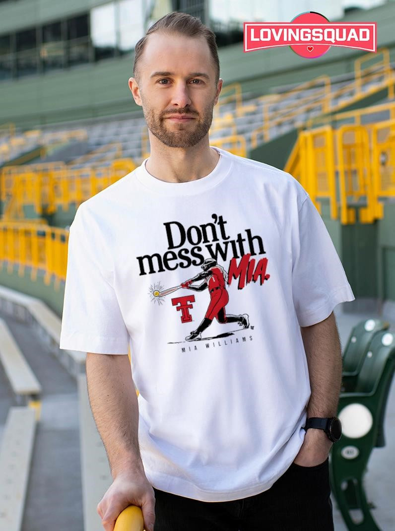 Texas Tech Softball Don’t Mess With Mia Williams Shirt