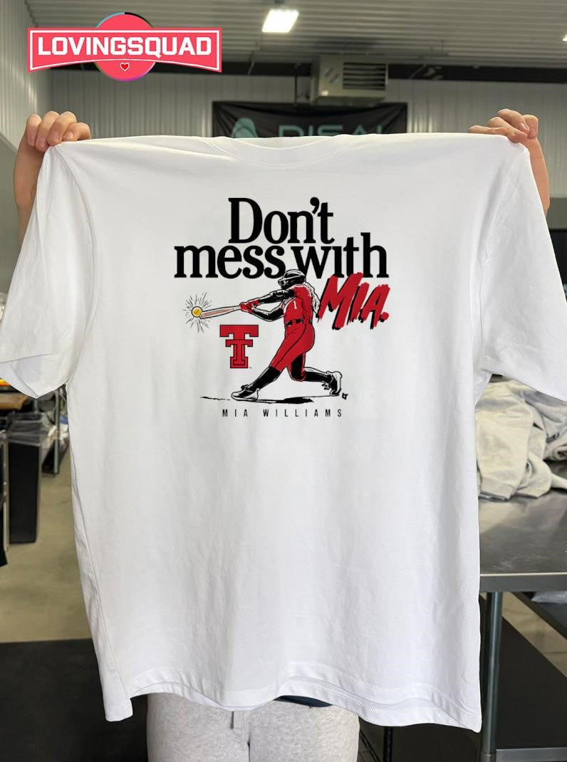 Texas Tech Softball Don’t Mess With Mia Williams Shirt