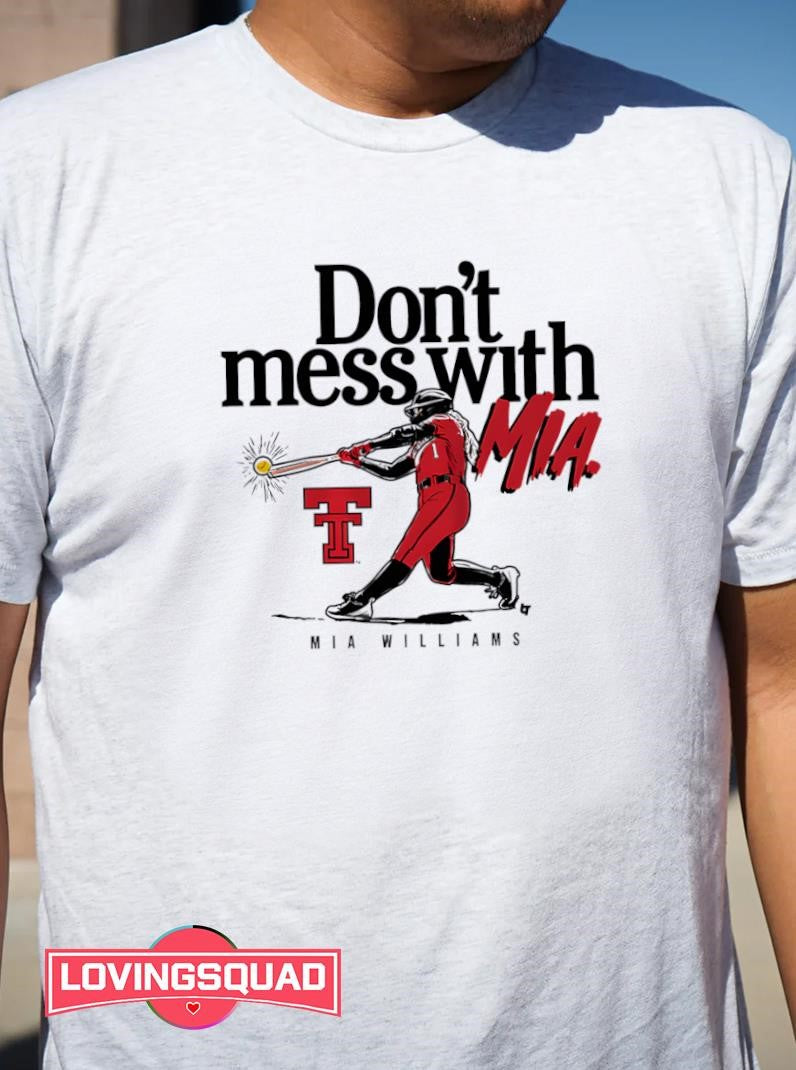 Texas Tech Softball Don’t Mess With Mia Williams Shirt