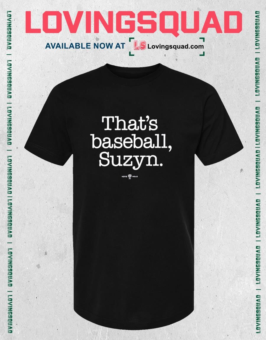 That’s Baseball Suzyn Shirt