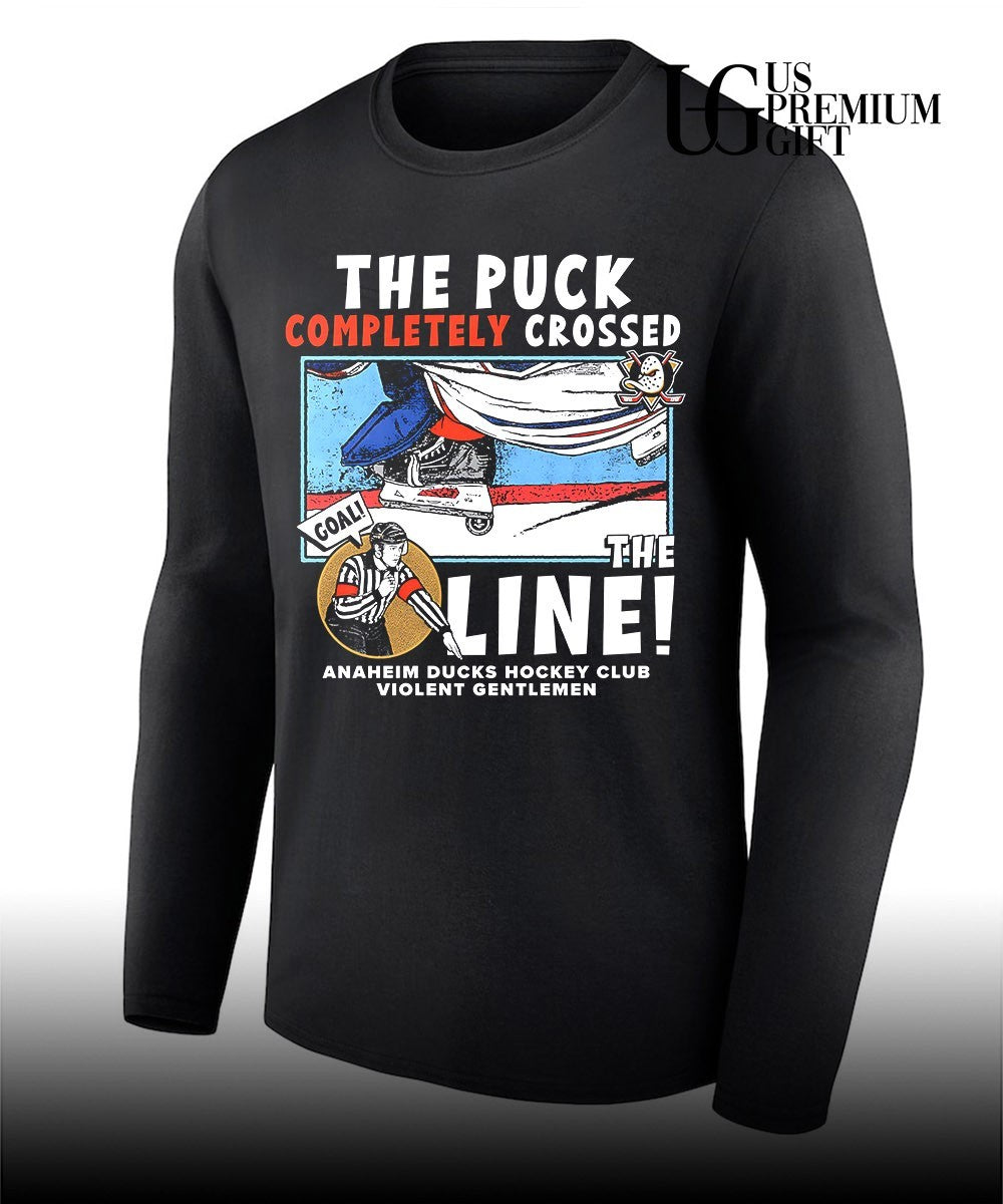 The Puck Completely Crossed the Line Anaheim Ducks hockey shirt