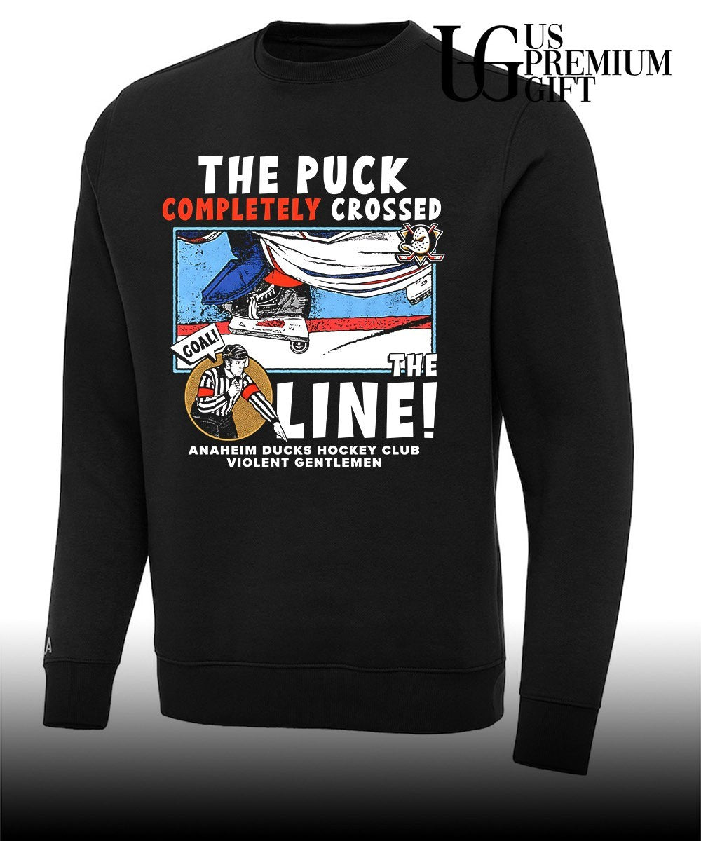 The Puck Completely Crossed the Line Anaheim Ducks hockey shirt
