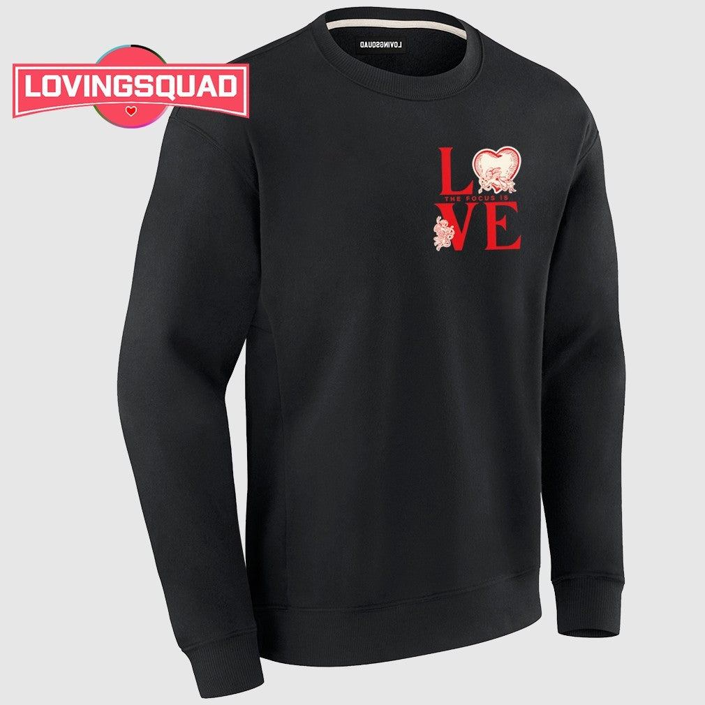 The focus is love shirt