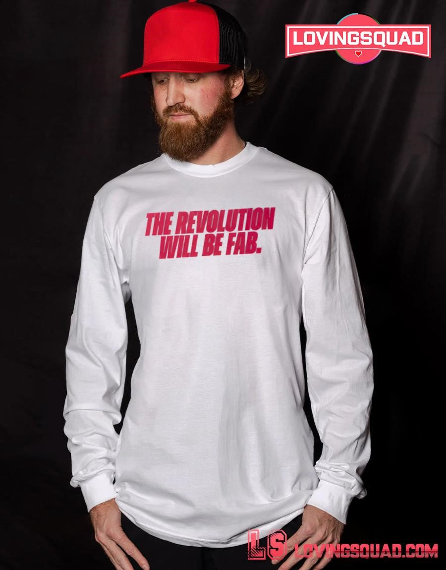 The revolution will be fab shirt