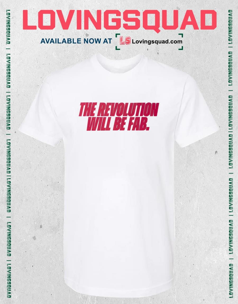 The revolution will be fab shirt