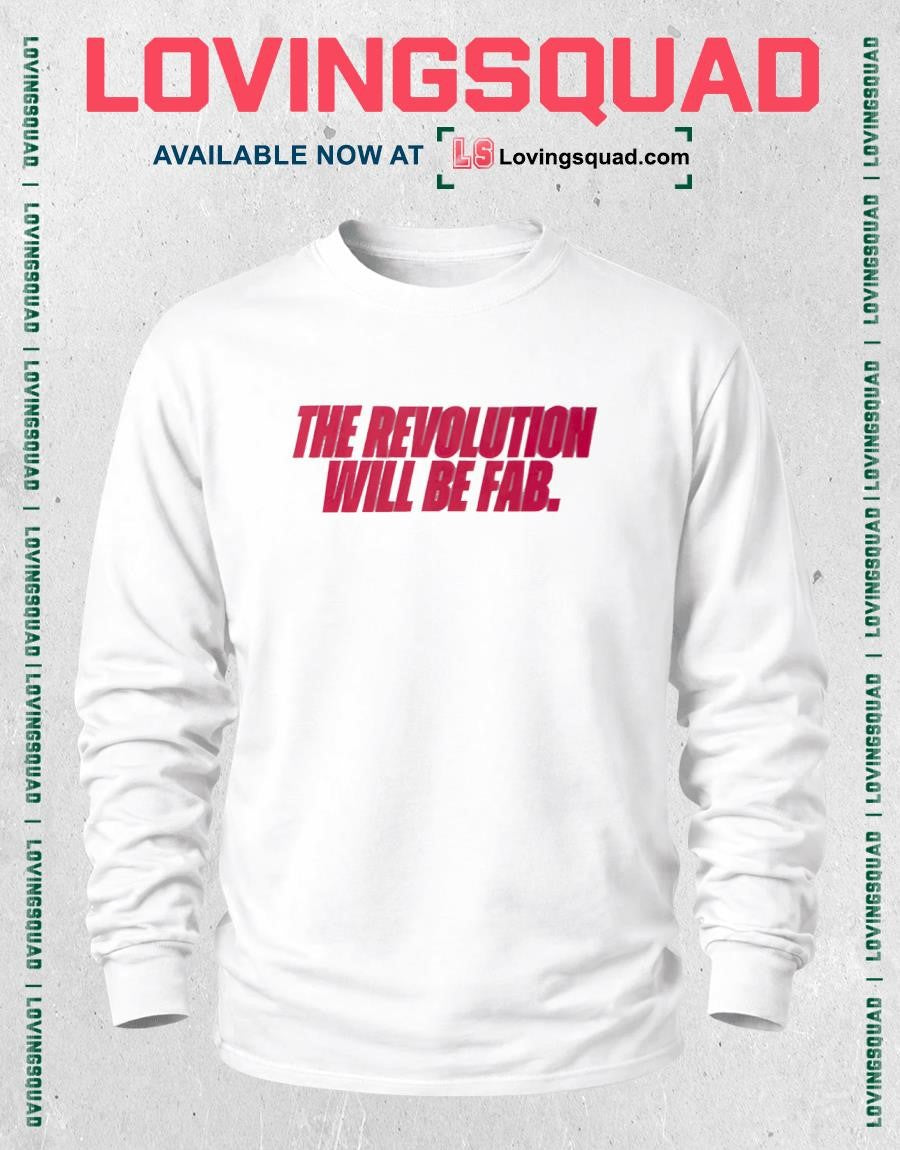 The revolution will be fab shirt