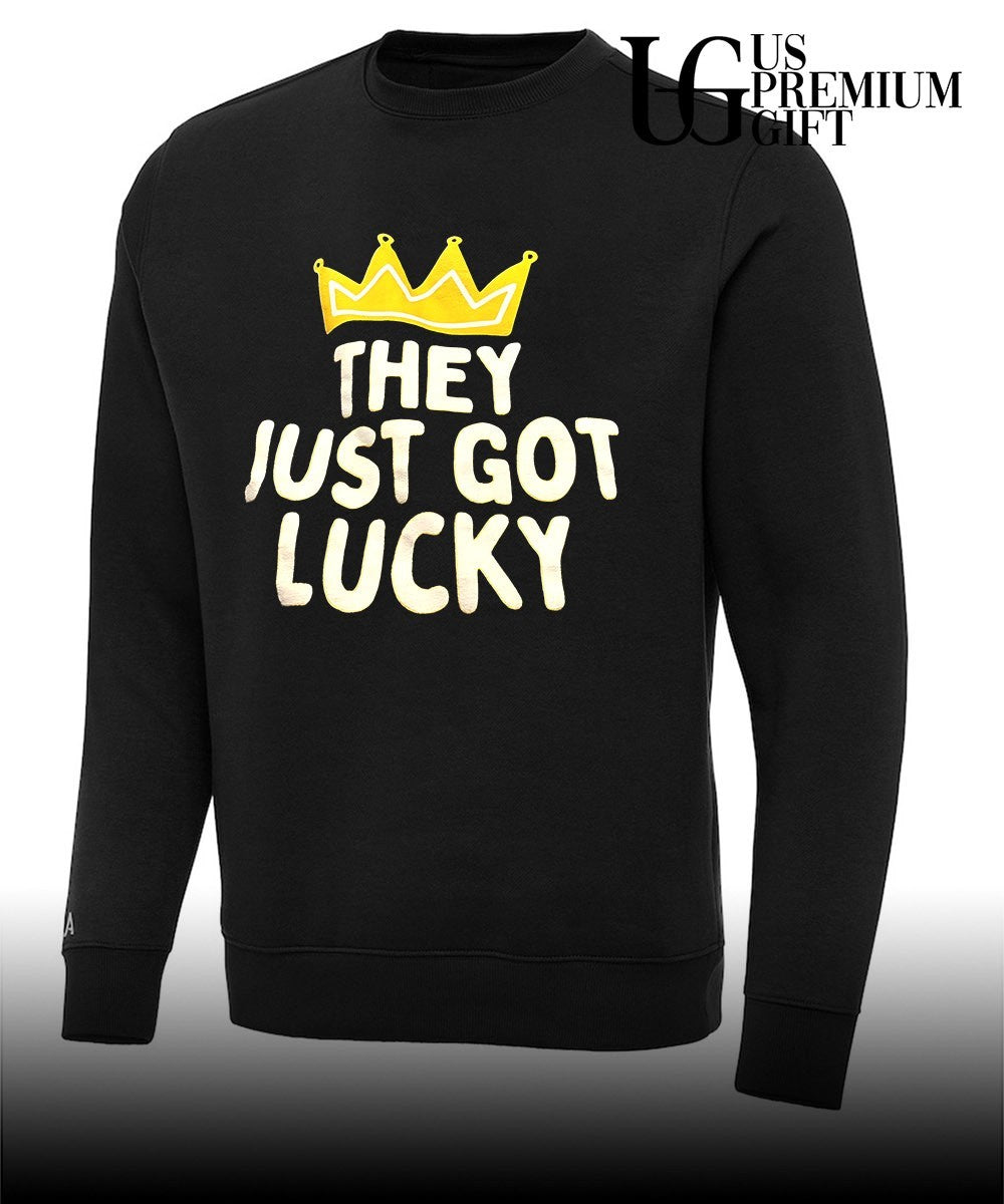 They just got lucky shirtThey just got lucky shirt