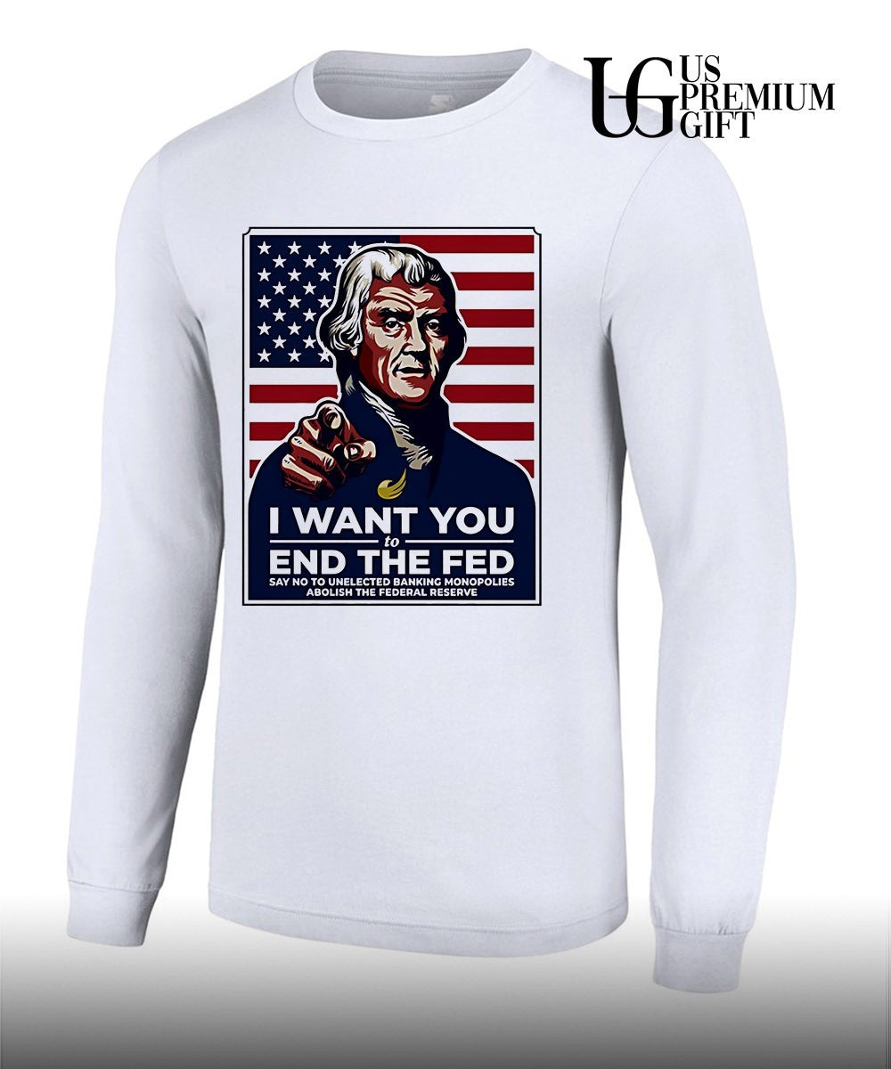 Thomas Jefferson I want you to end the Fed shirt