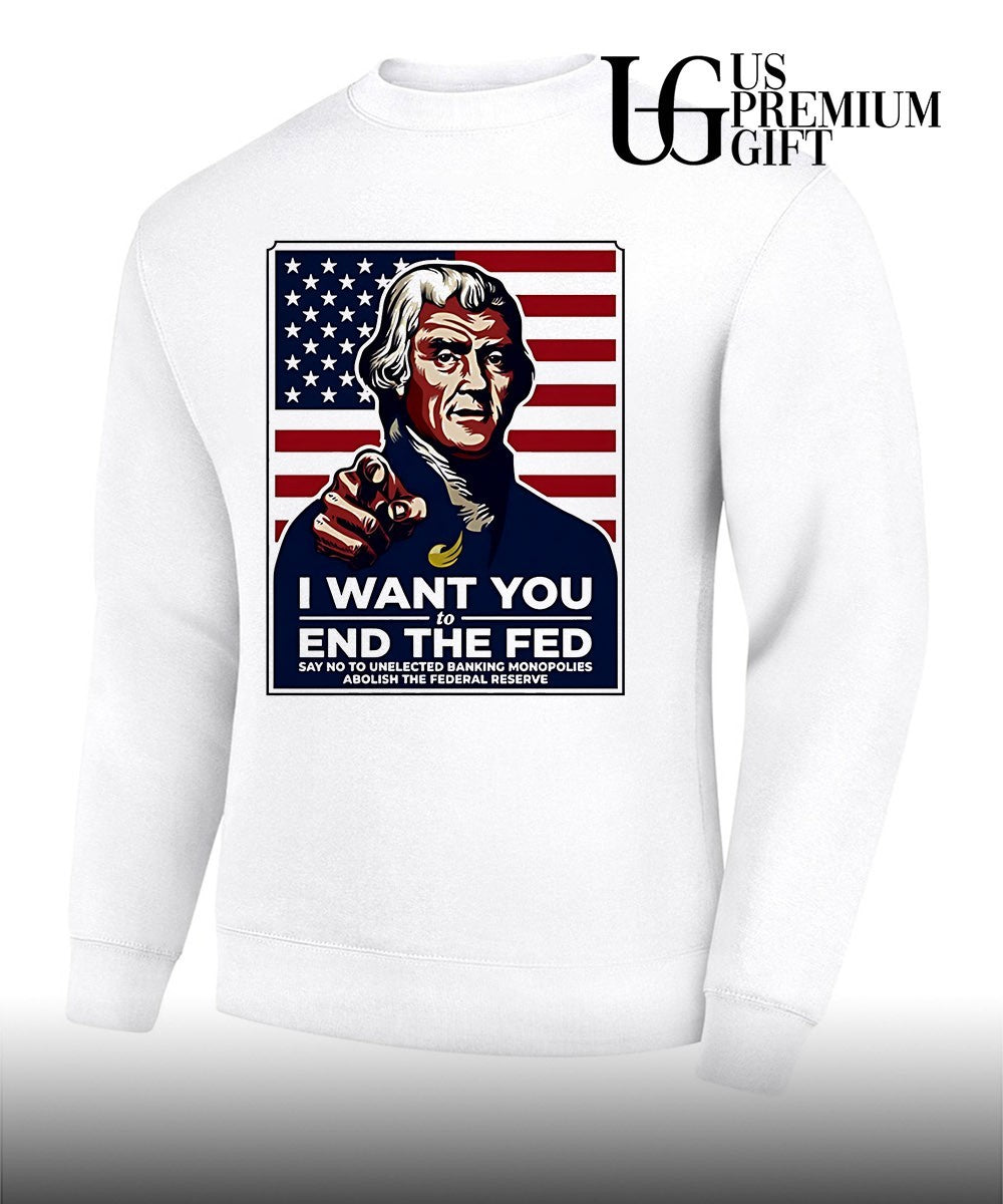 Thomas Jefferson I want you to end the Fed shirt