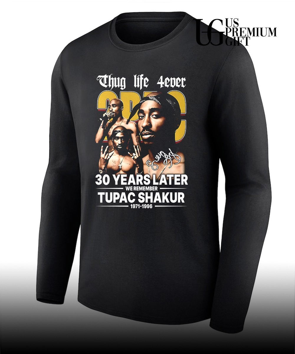 Thug Life 4ever 30 Years Later We Remember Tupac Shakur 1971-1996 signature shirt