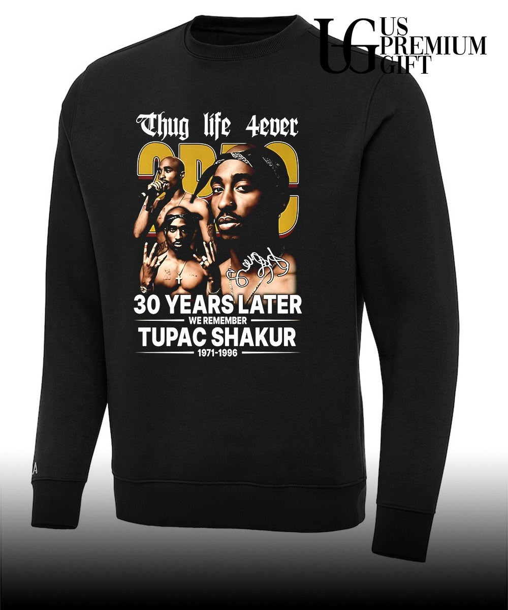 Thug Life 4ever 30 Years Later We Remember Tupac Shakur 1971-1996 signature shirt