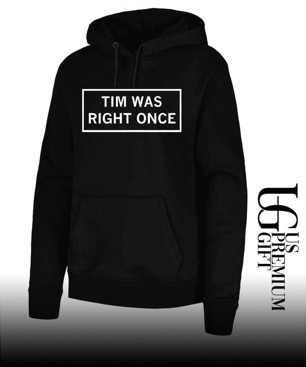 Tim Was Right Once shirt