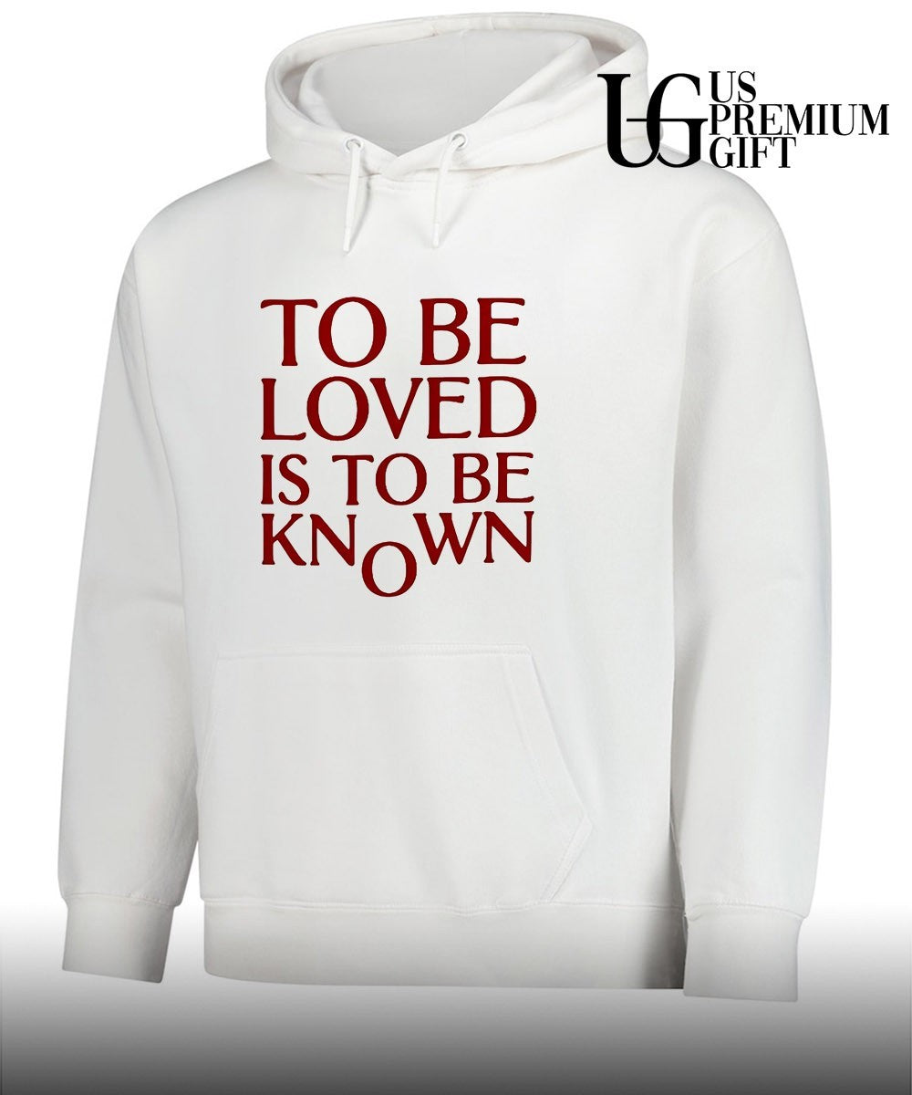 To Be Loved Is to Be Known shirt