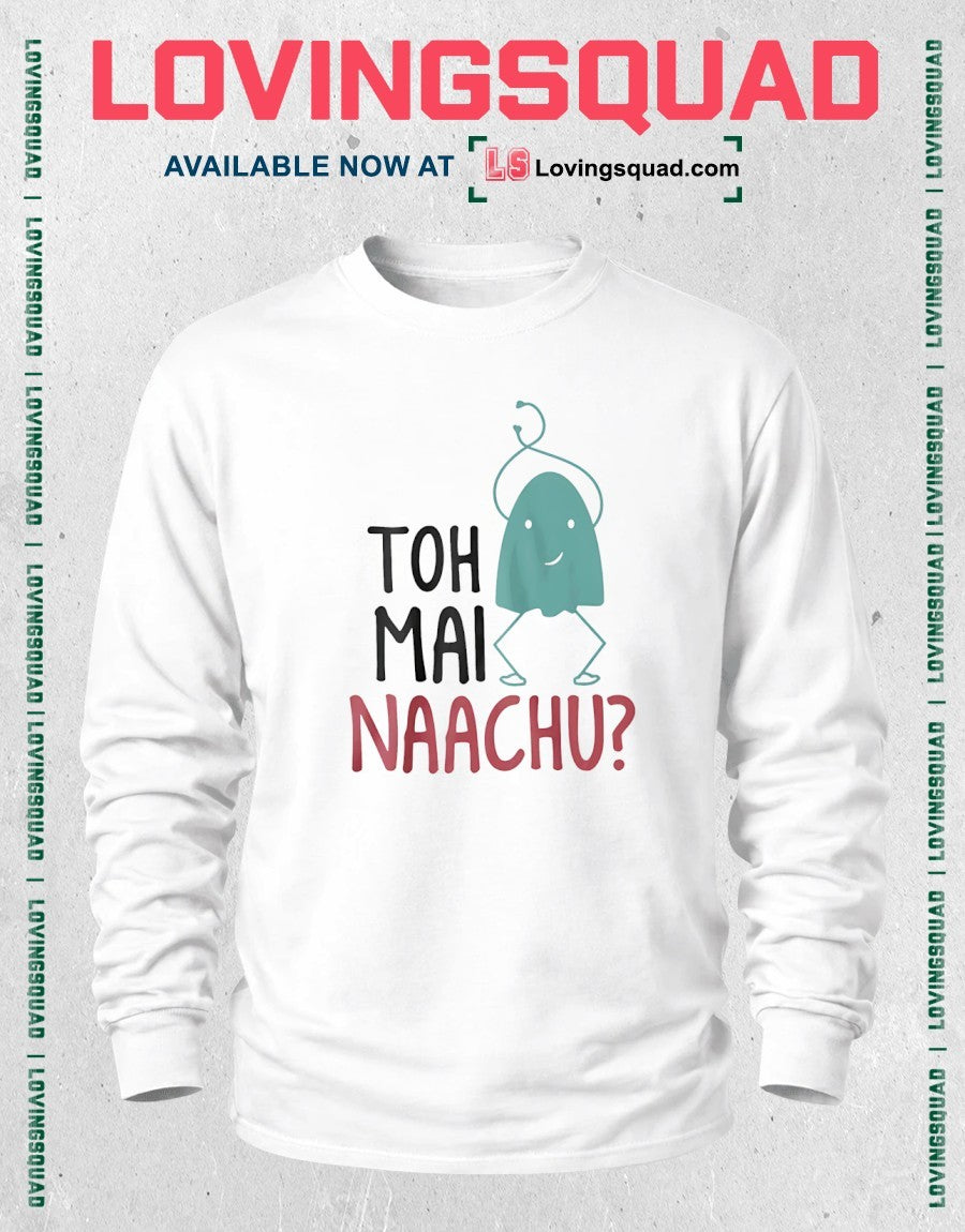 Toh Mai Naachu shirt