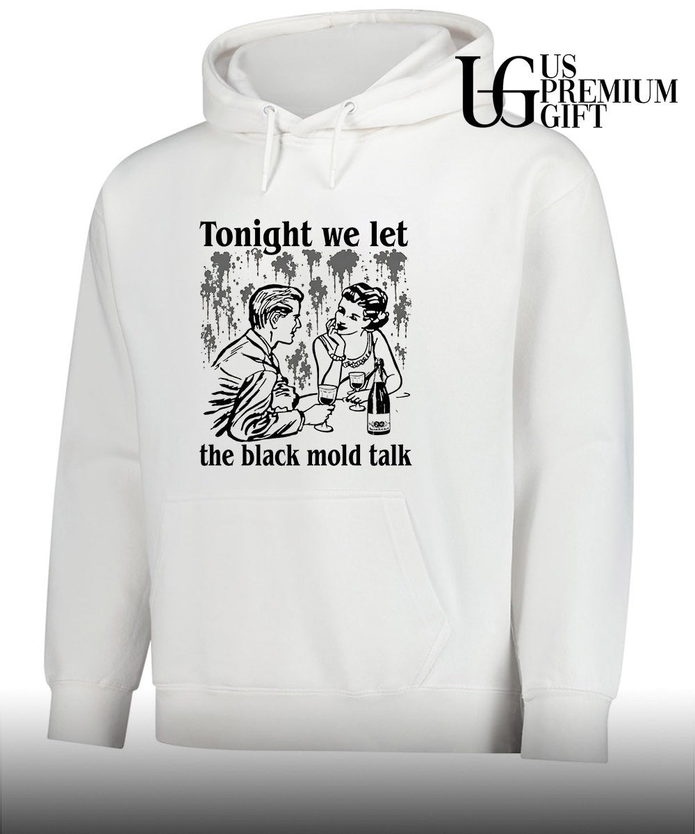 Tonight we let the black mold talk shirt