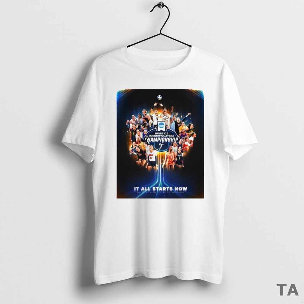 Top 2025 Ncaa Division I Womens Volleyball Championship It All Starts Now T Shirt Sweater Hoodie, Sweatshirt