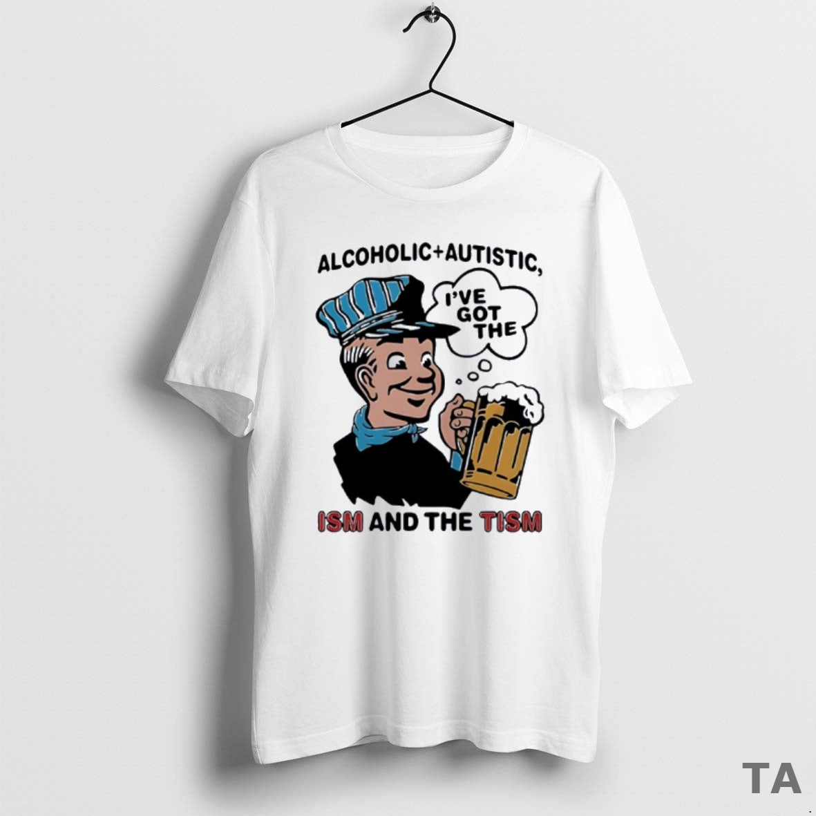 Top Alcoholic Plus Autistic Ive Got The Ism And The Tism T Shirt Sweater Hoodie, Sweatshirt | PopFlextees.com