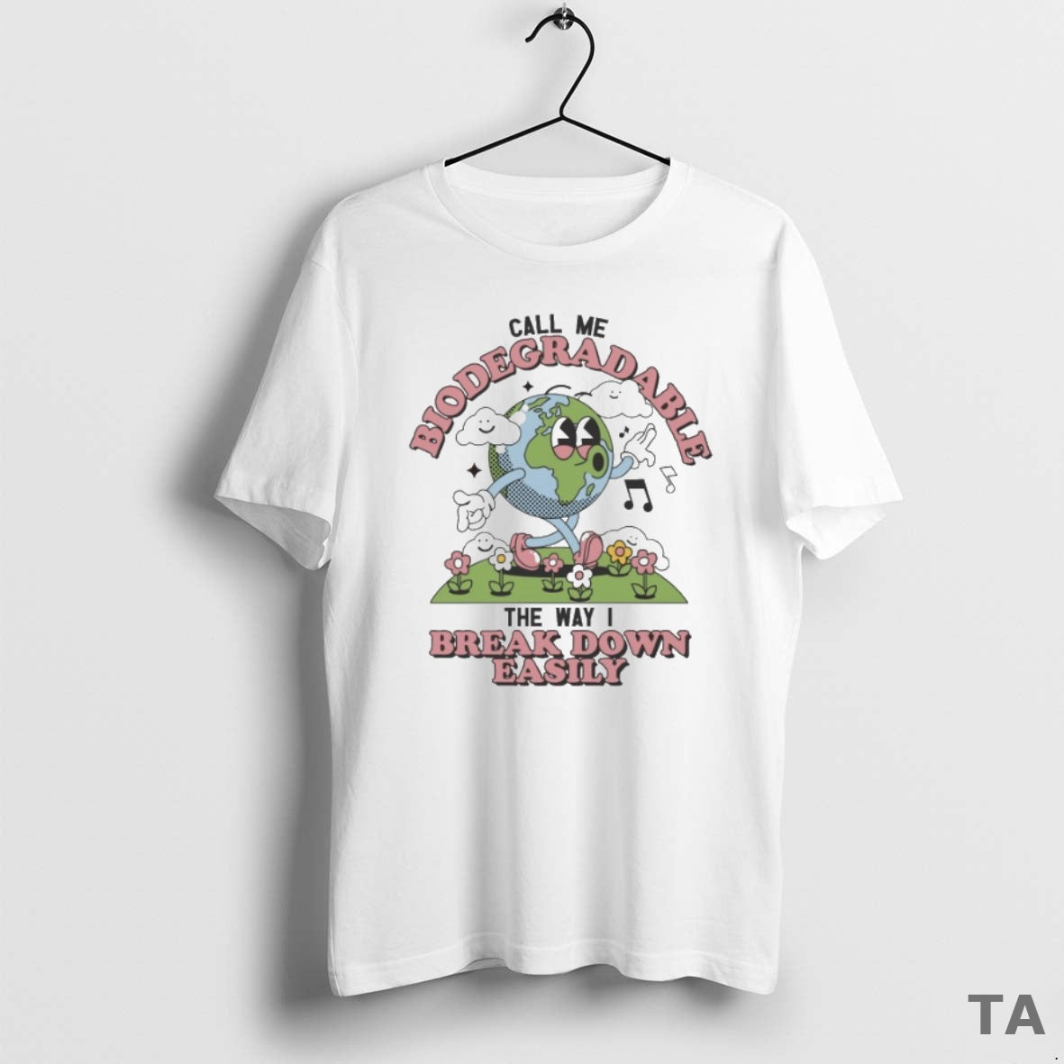 Top Call Me Biodegradable The Way I Break Down Easily T Shirt Sweater Hoodie, Sweatshirt | PopFlextees.com