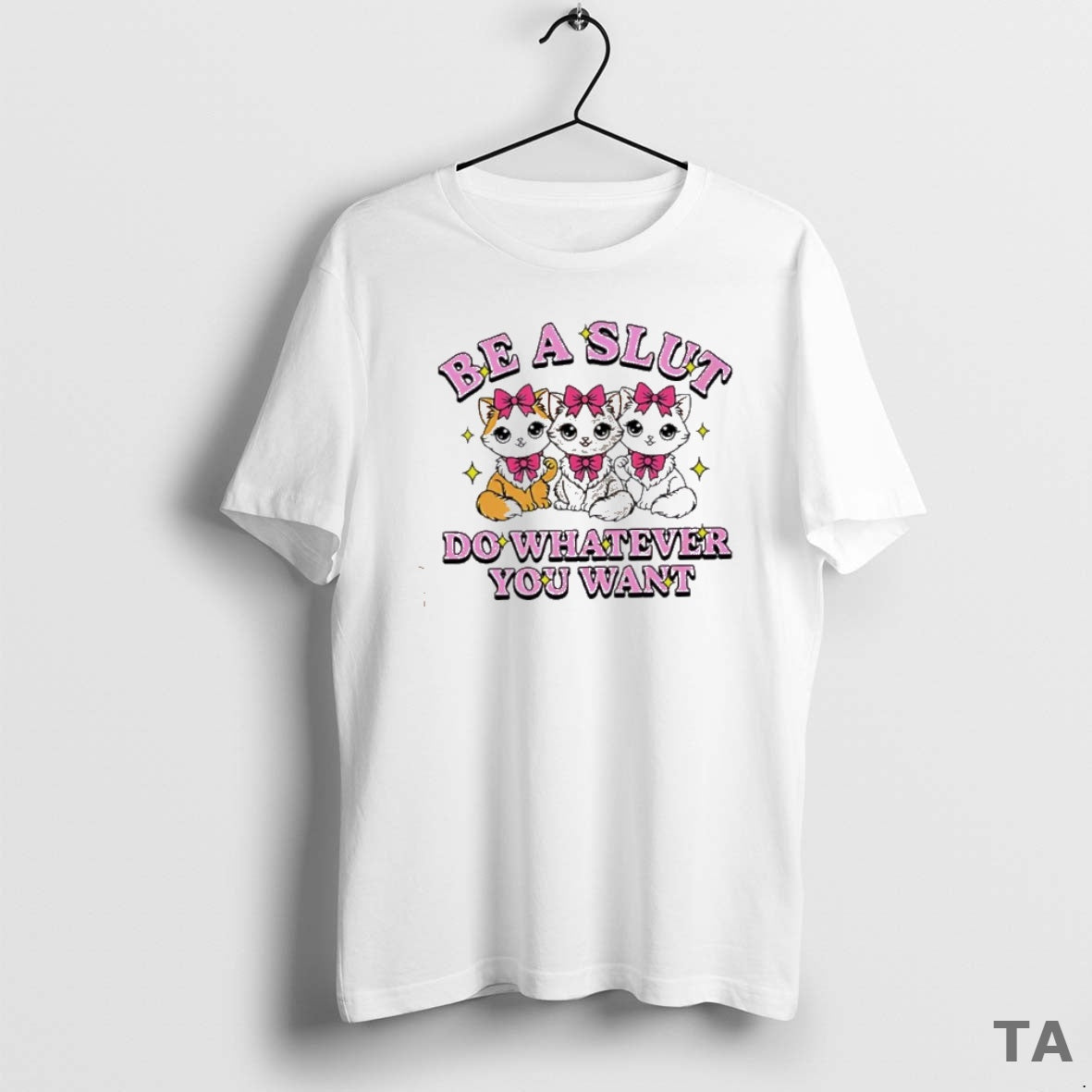 Top Cats Be A Slut Do Whatever You Want Cute T Shirt Sweater Hoodie, Sweatshirt | PopFlextees.com