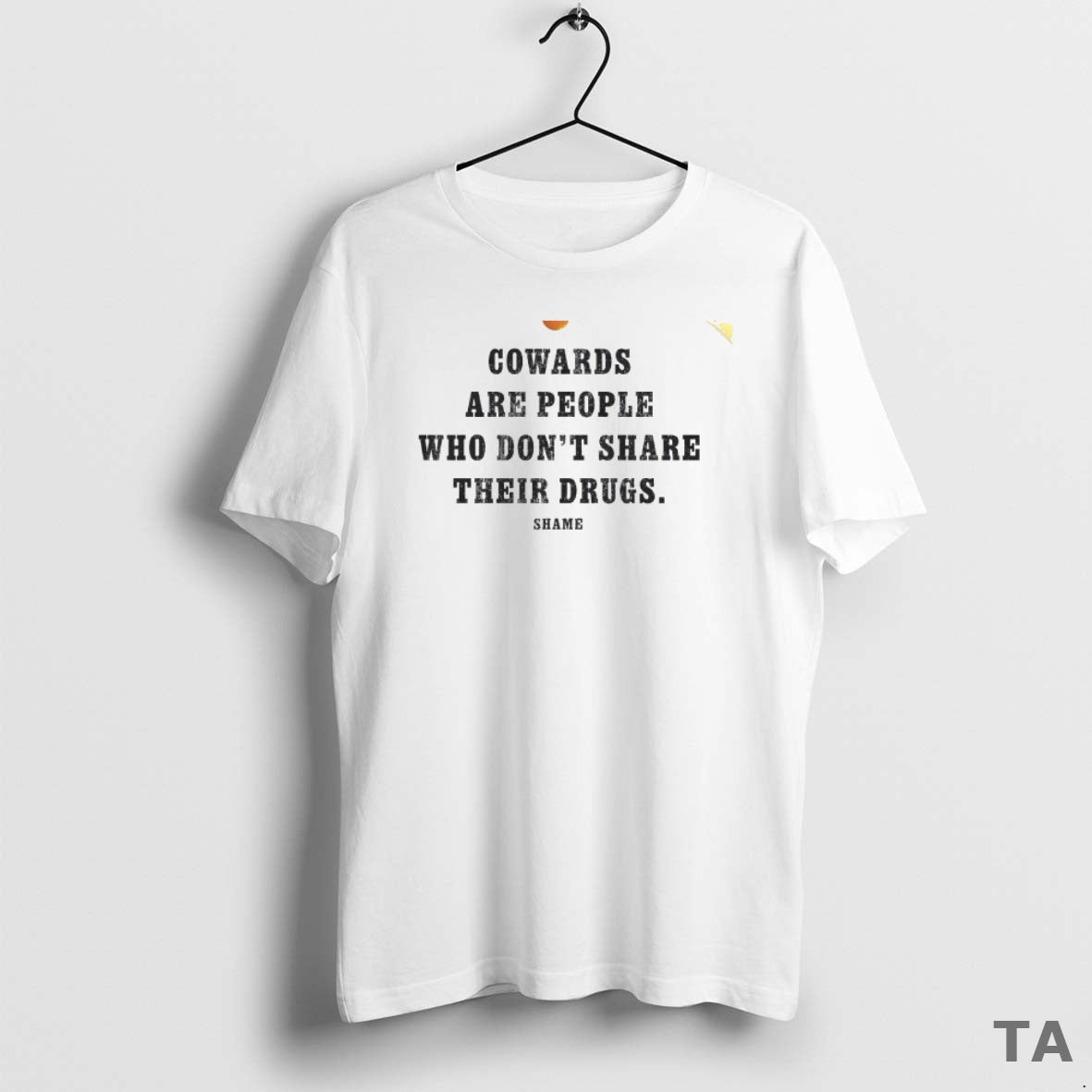 Top Cowards Are People Who Dont Share Their Drugs Shame Circle T Shirt Sweater Hoodie, Sweatshirt | PopFlextees.com