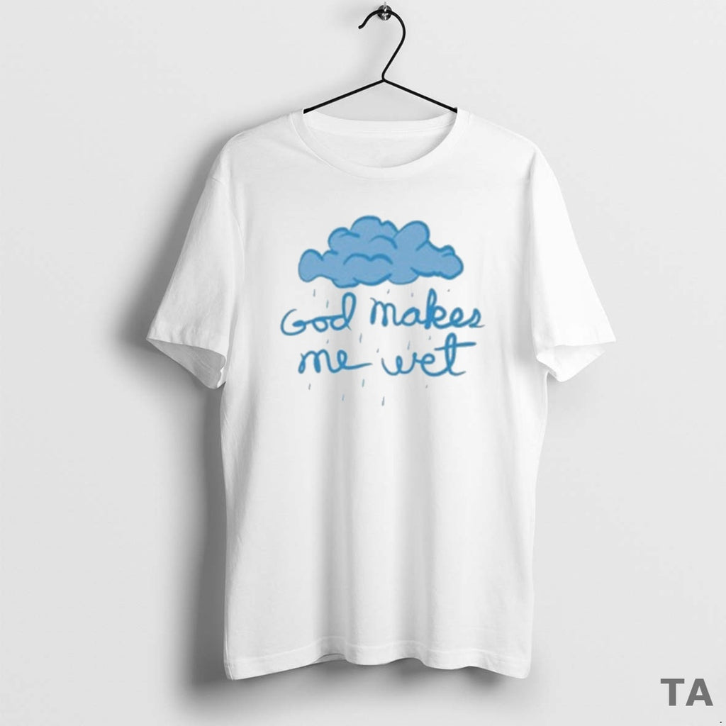 Top God Makes Me Wet Cloud T Shirt Sweater Hoodie, Sweatshirt | PopFlextees.com