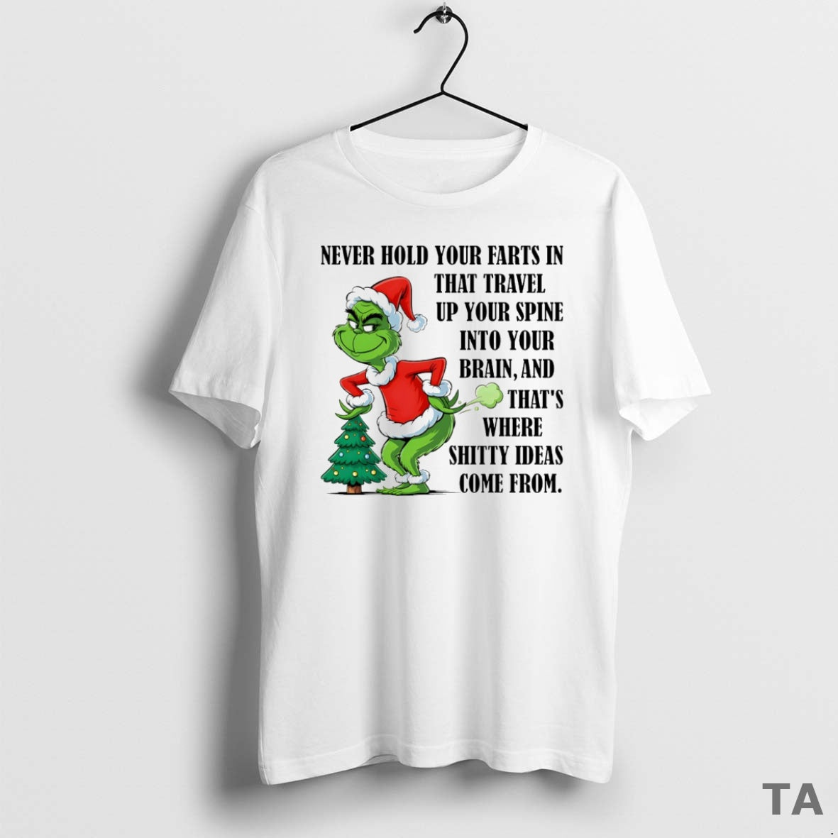 Top Grinch Never Hold Your Farts In That Travel Up Your Spine Into Your Brain T-Shirts, Hoodie, Sweatshirt | PopFlextees.com