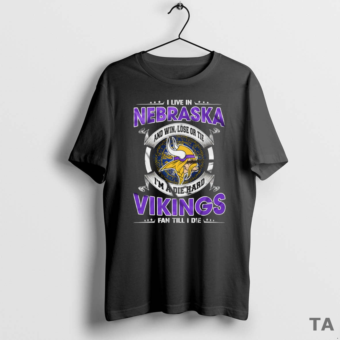 Top I Live In Nebraska And Win Lose Or Tie Im A Die Hard Minnesota T-Shirts, Hoodie, Sweatshirt | PopFlextees.com