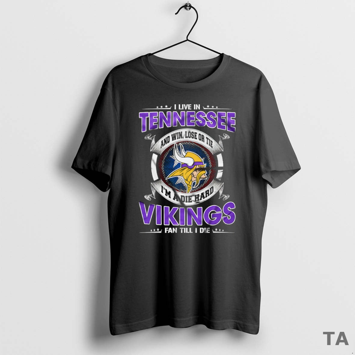 Top I Live In Tennessee And Win Lose Or Tie Im A Die Hard Minnesota T-Shirts, Hoodie, Sweatshirt | PopFlextees.com