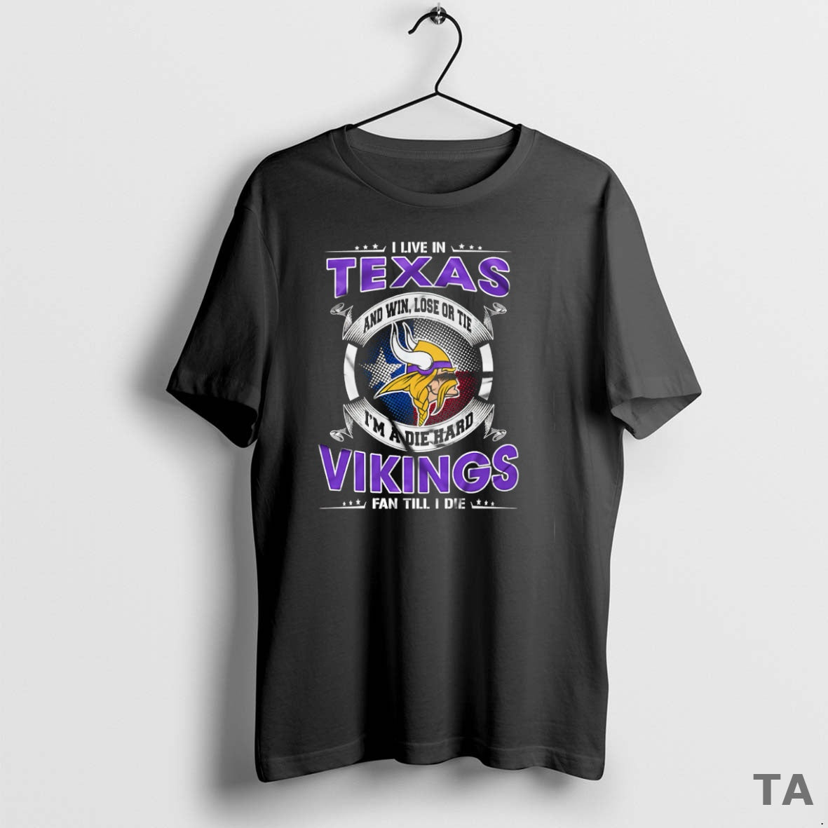 Top I Live In Texas And Win Lose Or Tie Im A Die Hard Minnesota T-Shirts, Hoodie, Sweatshirt | PopFlextees.com
