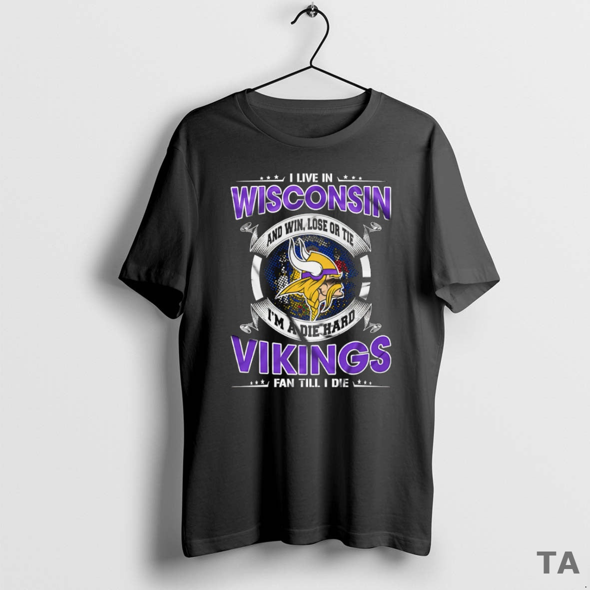 Top I Live In Wisconsin And Win Lose Or Tie Im A Die Hard Minnesota T-Shirts, Hoodie, Sweatshirt | PopFlextees.com