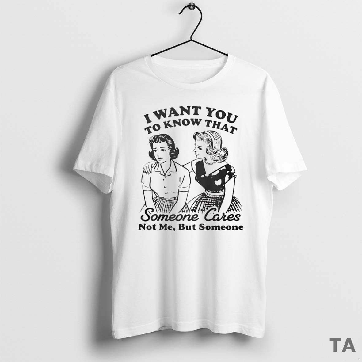 Top I Want You To Know That Someone Cares Not Me But Someone T-Shirts, Hoodie, Sweatshirt | PopFlextees.com