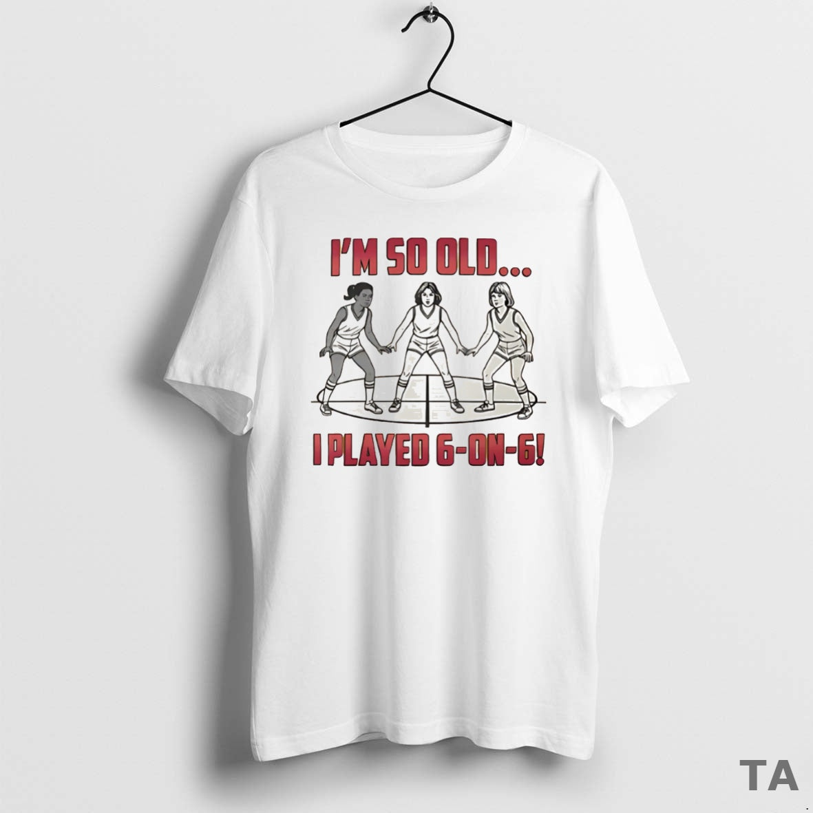 Top Im So Old I Played 6 On 6 Basketball T Shirt Sweater Hoodie, Sweatshirt | PopFlextees.com