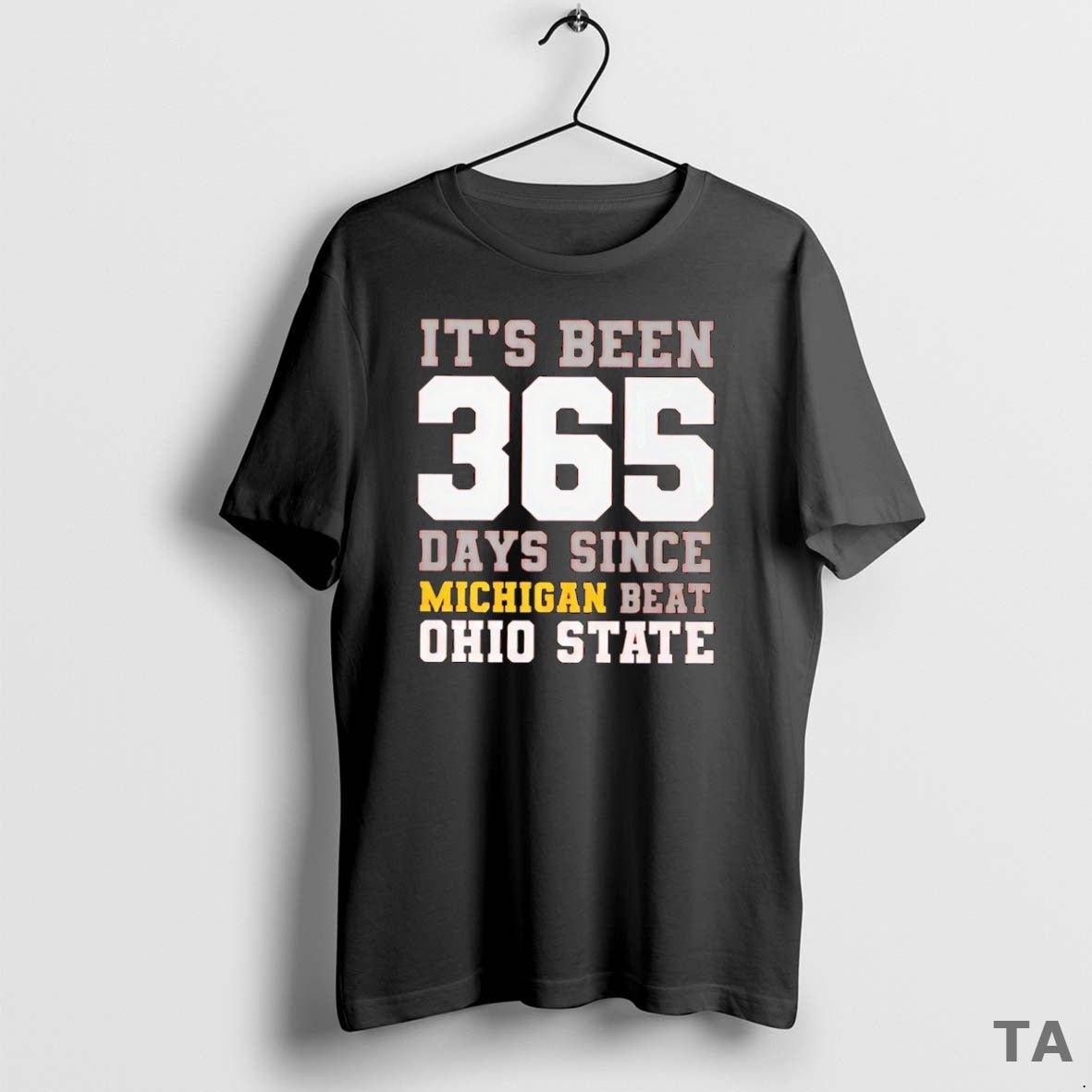 Top Its Been 365 Days Since Michigan Beat Ohio State T Shirt Sweater Hoodie, Sweatshirt | PopFlextees.com