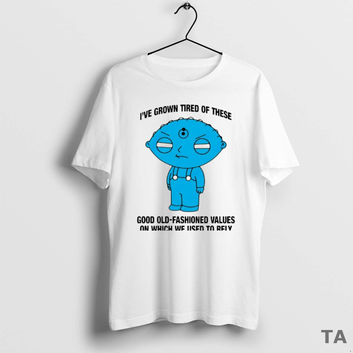 Top Ive Grown Tired Of These Good Old Fashioned Values On Which We Used To T-Shirts, Hoodie, Sweatshirt | PopFlextees.com