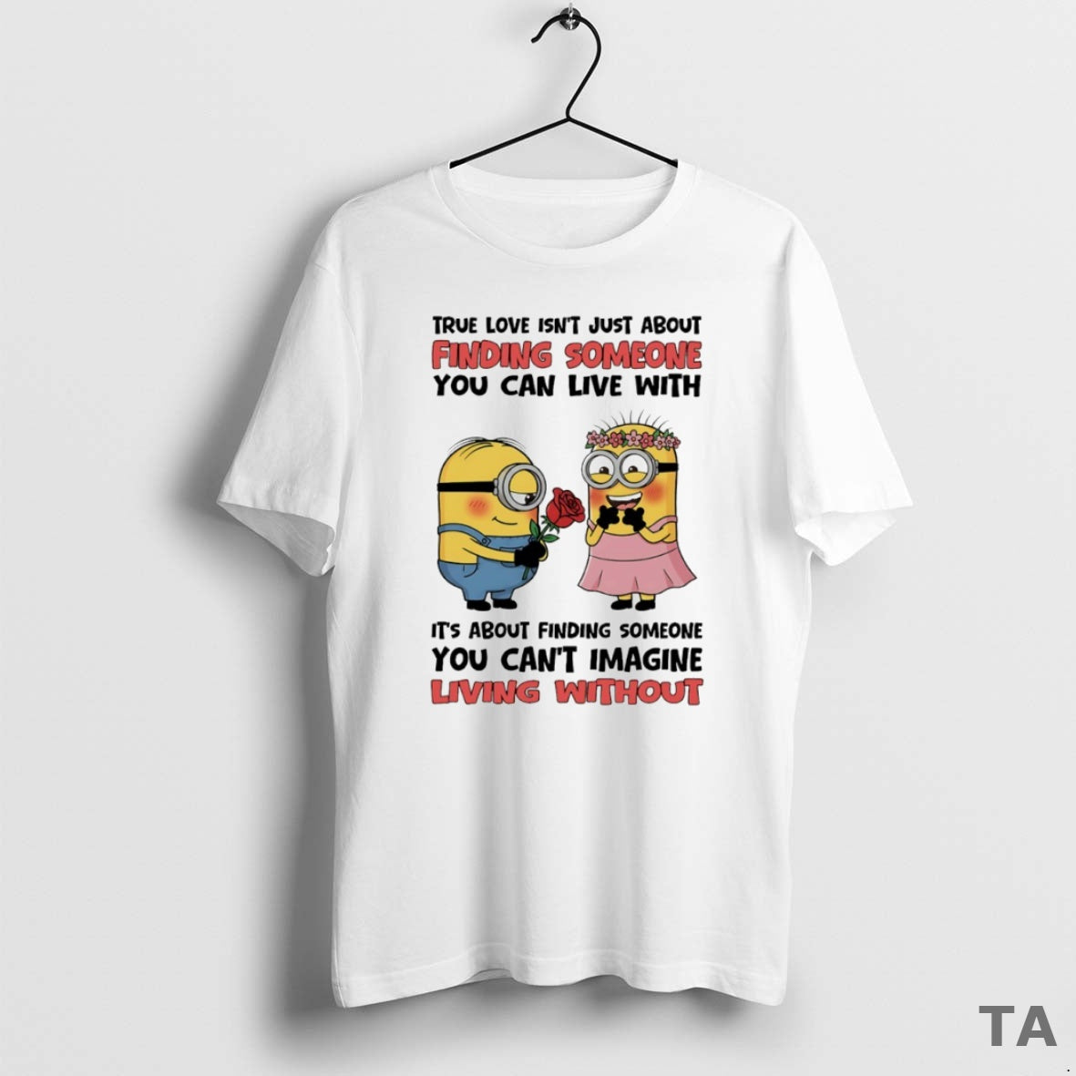 Top Minion True Love Isnt Just About Finding Someone You Can Live Circle T-Shirts, Hoodie, Sweatshirt | PopFlextees.com